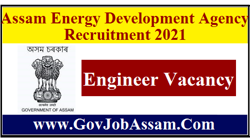 Assam Energy Development Agency Recruitment 2021