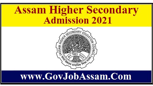 Assam Higher Secondary Admission 2021