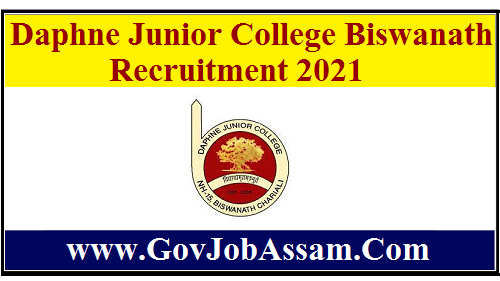 Daphne Junior College Biswanath Recruitment 2021