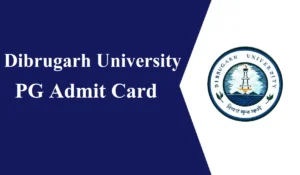 Dibrugarh University PG Admit Card