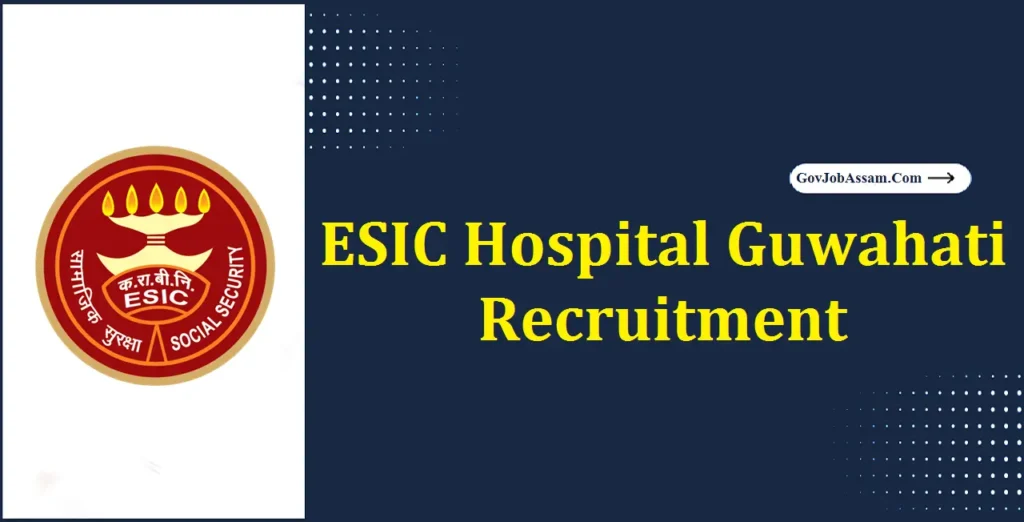 ESIC Hospital Guwahati Recruitment