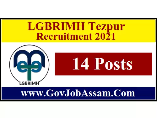 LGBRIMH Tezpur Recruitment 2021