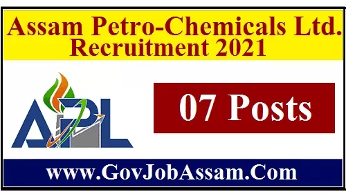 Assam Petro Chemicals Ltd. Recruitment 2021 edited