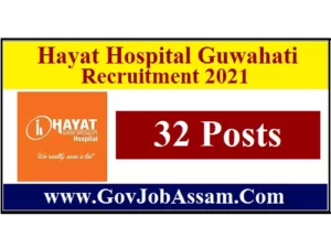 Hayat Hospital Guwahati Recruitment 2021