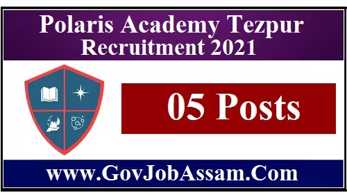 Polaris Academy Tezpur Recruitment 2021