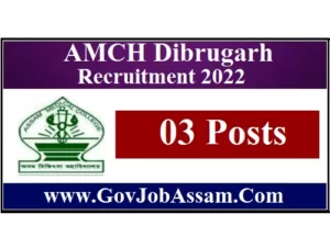 AMCH Dibrugarh Recruitment 2022