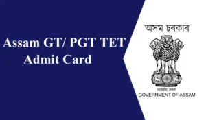 Assam GT/ PGT TET Admit Card