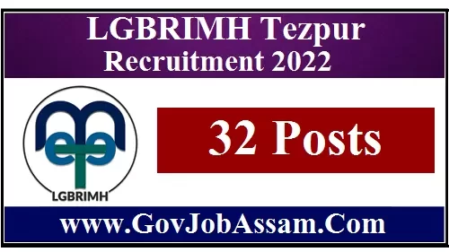 LGBRIMH Tezpur Recruitment 2022
