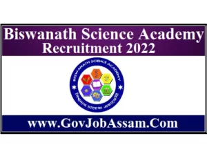 Biswanath Science Academy Recruitment 2022