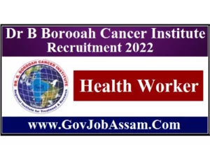 Dr B Borooah Cancer Institute Recruitment 2022