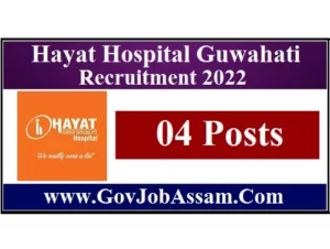 Hayat Hospital Guwahati Recruitment 2022