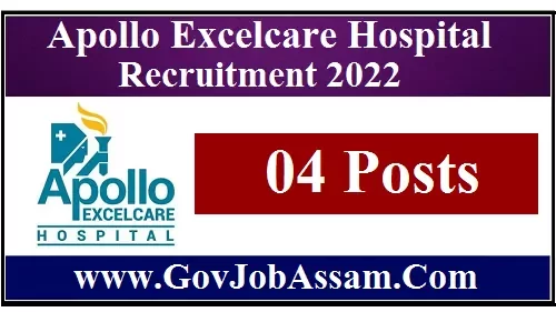 Apollo Excelcare Hospital Guwahati Recruitment 2022