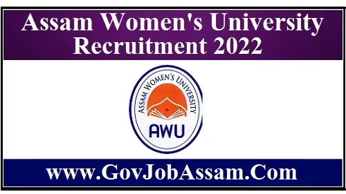 Assam Women's University Recruitment 2022