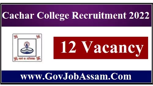 Cachar College Recruitment 2022