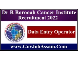 Dr B Borooah Cancer Institute Recruitment 2022