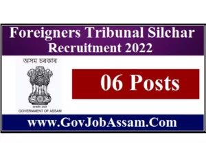 Foreigners Tribunal Silchar Recruitment 2022