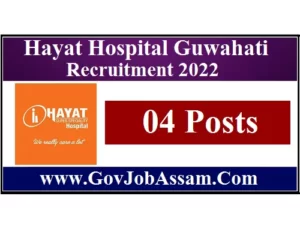 Hayat Hospital Guwahati Recruitment 2022