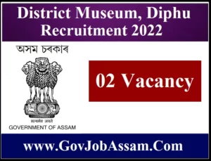 District Museum, Diphu Recruitment 2022