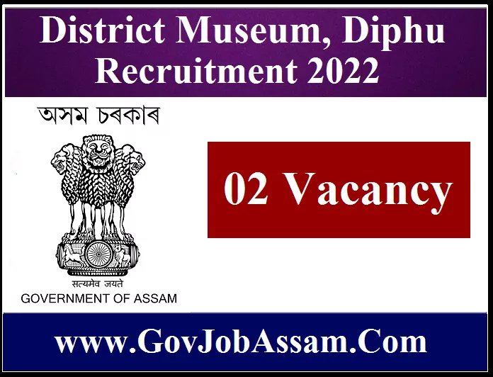 District Museum, Diphu Recruitment 2022