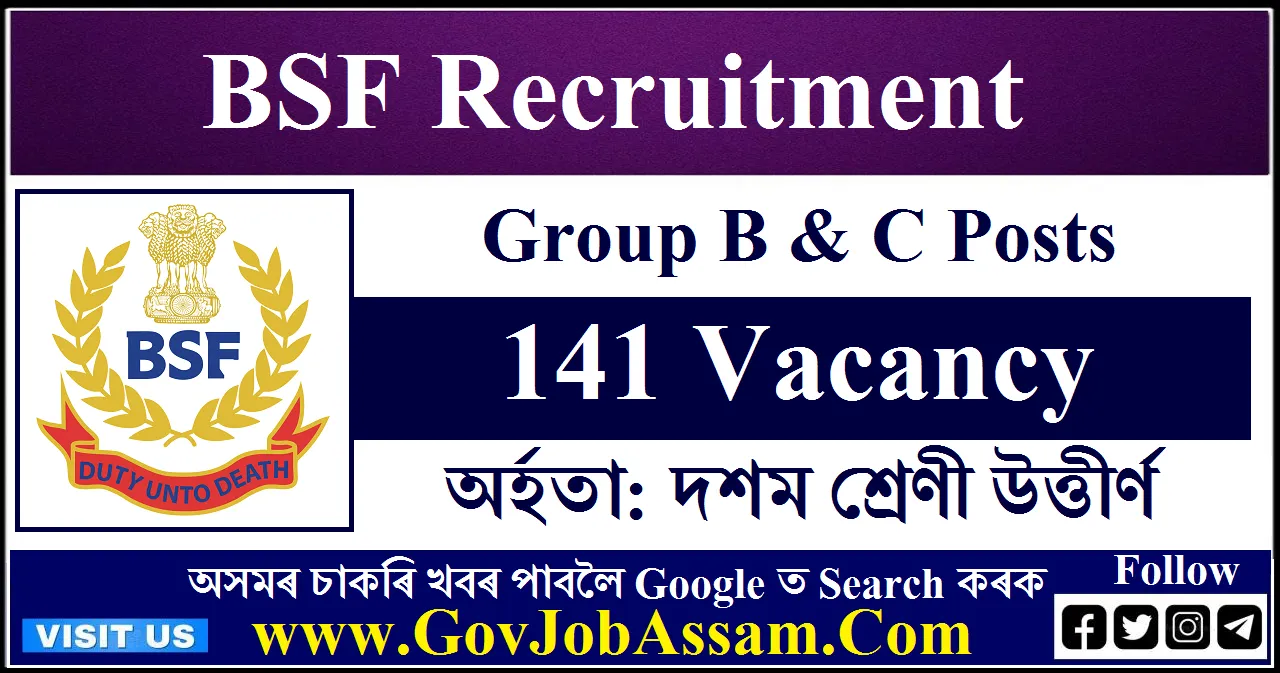 BSF Group B & C Recruitment 2024 – 141 Vacancy, Apply Now - GovJobAssam ...