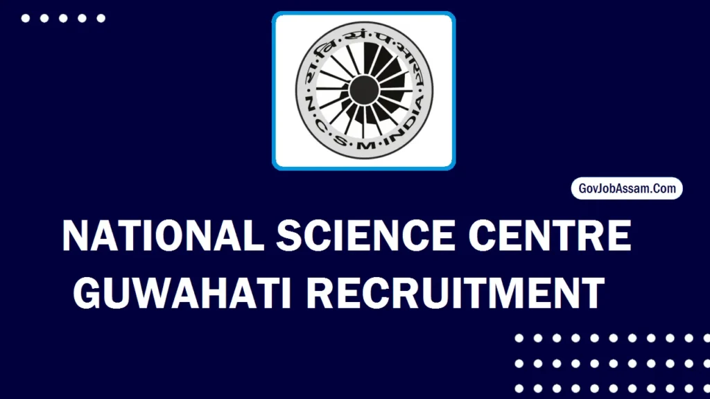 National Science Centre Guwahati Recruitment