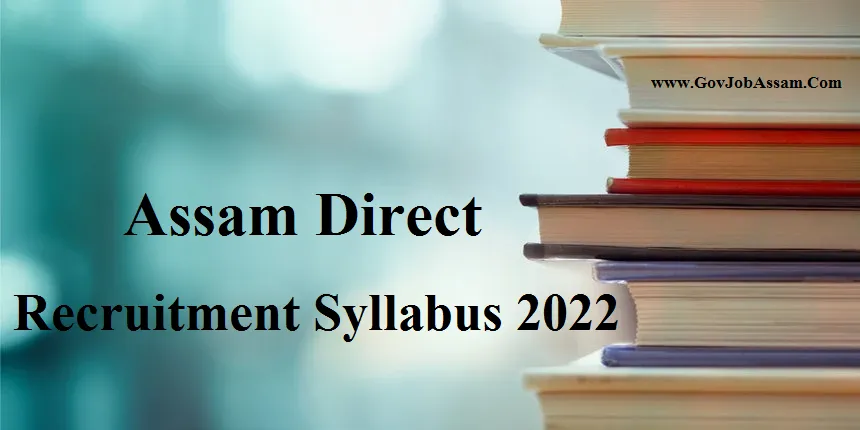 Assam Direct Recruitment Syllabus 2022