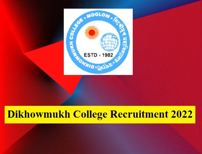 Dikhowmukh College Recruitment 2022