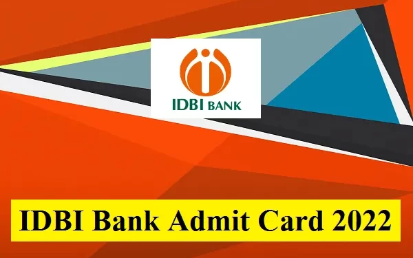 IDBI Bank Admit Card 2022