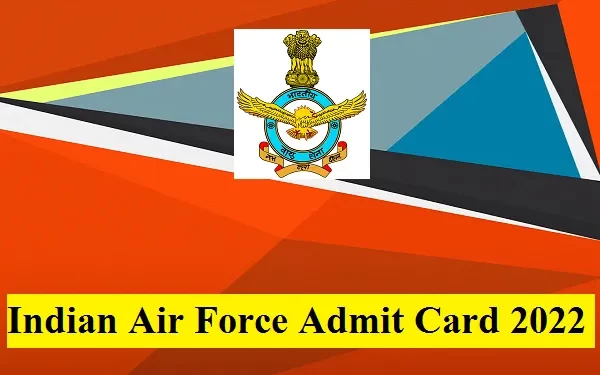 Indian Air Force Admit Card 2022