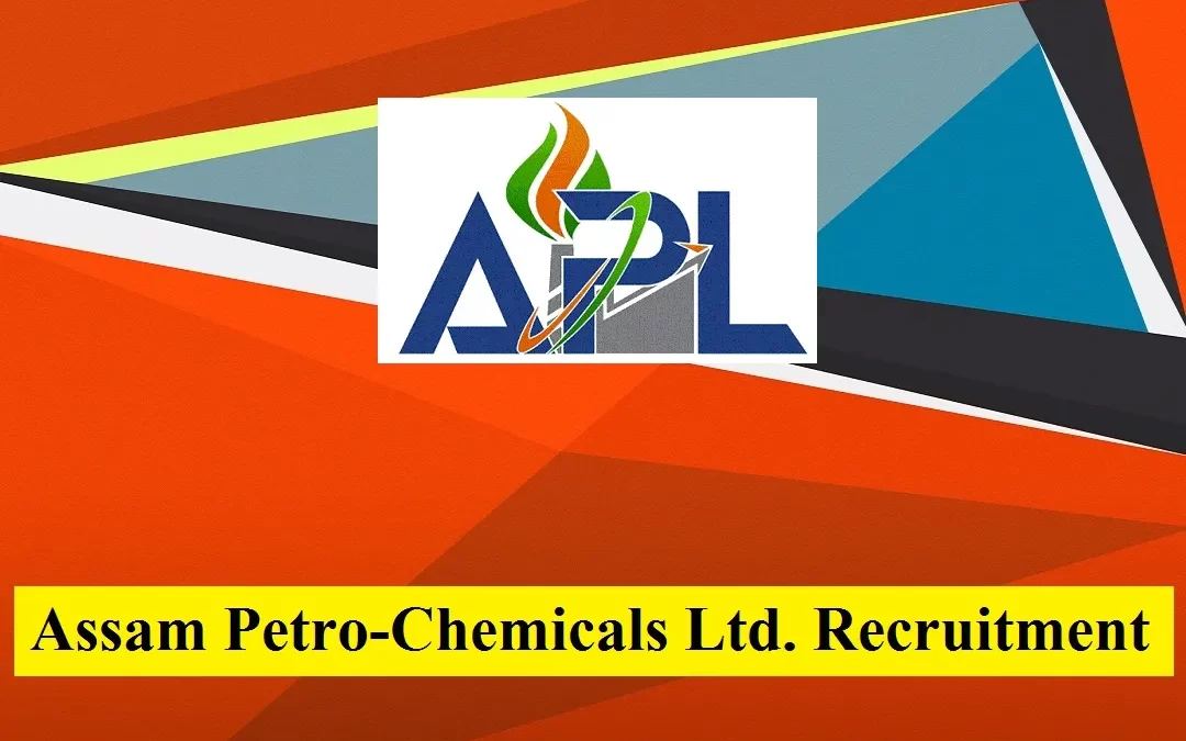 Assam Petro-Chemicals Ltd. Recruitment