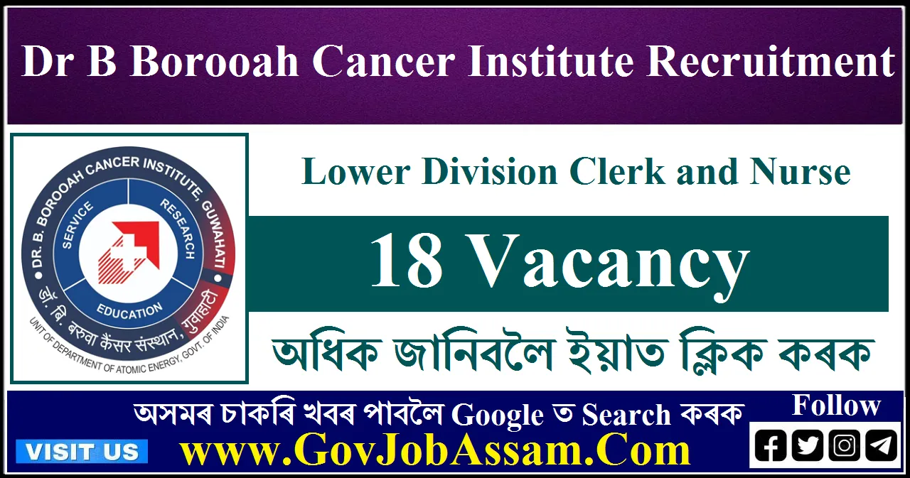 Dr B Borooah Cancer Institute Recruitment 2023 – 18 LDC & Nurse Vacancy ...