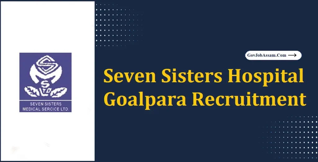Seven Sisters Hospital Goalpara Recruitment